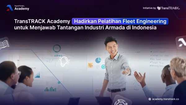 Jawab Tantangan Industri Armada, TransTRACK Academy Hadirkan Pelatihan Fleet Engineering