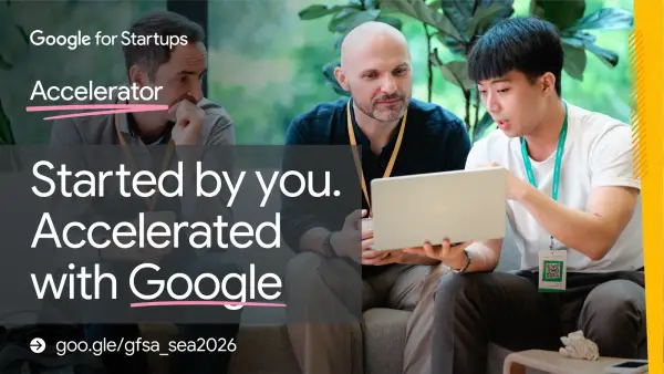 6 Dukungan yang akan Diperoleh dari Program Google for Startups Accelerator: Southeast Asia